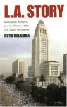 L.A. Story: Immigrant Workers And the Future of the U.S. Labor Movement - Ruth Milkman