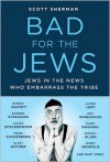 Bad for the Jews - Scott Sherman