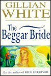 The Beggar Bride - Gillian White