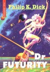 Dr Futurity - Philip K. Dick