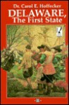 Delaware, the First State: The First State - Carol E. Hoffecker