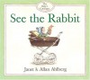 See the Rabbit (The Baby's Catalogue) - Janet Ahlberg, Allan Ahlberg