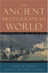 The Ancient Mediterranean World: From the Stone Age to A.D. 600 - Robin W. Winks, Susan P. Mattern-Parkes