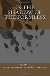 In the Shadow of the Formless (The Lost Writings of Wu Hsin) (Volume 3) - Wu Hsin, Roy Melvyn