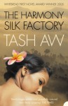 The Harmony Silk Factory - Tash Aw