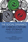 The Social Dynamics of Carbon Capture and Storage: Understanding CCS Representations, Governance and Innovation - Nils Markusson, Simon Shackley, Benjamin Evar