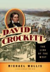 David Crockett: Lion of the West - Michael Wallis