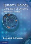 Systems Biology: Simulation of Dynamic Network States - Bernhard O. Palsson