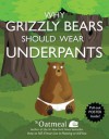 Why Grizzly Bears Should Wear Underpants (Turtleback School & Library Binding Edition) - Matthew Inman, The Oatmeal