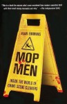 Mop Men: Inside the World of Crime Scene Cleaners - Alan Emmins