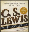 C. S. Lewis as Philosopher: Truth, Goodness, and Beauty - David Baggett