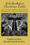 Scholarship and Christian Faith: Enlarging the Conversation - Douglas Jacobsen