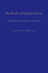 The Works of Graham Greene: A Reader's Bibliography and Guide - Mike Hill