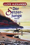 Der Setzerjunge - Lloyd Alexander