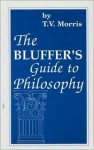 Bluffers Guide to Philosophy - Thomas V. Morris