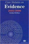 Core Statutes on Evidence 2005-06 (Core Statutes) - Christina McAlhone