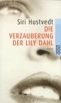 Die Verzauberung der Lily Dahl - Siri Hustvedt, Uli Aumüller