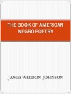 The Book of American Negro Poetry - James Weldon Johnson