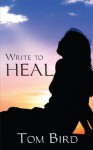 Write to Heal - Tom Bird