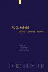 W. G. Sebald: History, Memory, Trauma (Interdisciplinary German Cultural Studies 1) (Interdisciplinary German Cultural Studies) - Scott D. Denham, Mark Richard Mcculloh, W.G. Sebald