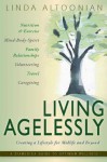 Living Agelessly: Answers to Your Most Common Questions about Aging Gracefully - Linda Altoonian