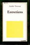 Entretiens (1913-1952) - André Breton, Marie-José Hoyet, André Parinaud