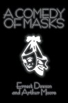 A Comedy of Masks - Ernest Dowson