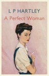 A perfect woman - L.P. Hartley