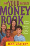 Not Your Parents' Money Book: Making, Saving, and Spending Your Own Money - Jean Chatzky, Erwin Haya