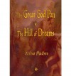 The Great God Pan And The Hill Of Dreams - Arthur Machen, Machen Arthur Machen