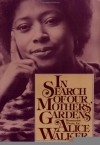 In Search of Our Mothers' Gardens: Womanist Prose - Alice Walker