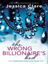 The Wrong Billionaire's Bed - Jessica Clare, Jillian Macie