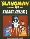 The Slangman Guide to Street Speak 3: The Complete Course in American Slang & Idioms - David Burke