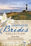 The Lighthouse Brides Collection: 6 Romances Develop at Historic Light Stations - Andrea Boeshaar, Lynn A. Coleman, Sally Laity, DiAnn Mills