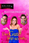 Der Gute liegt so nah... (German Edition) - Kristan Higgins, Christian Trautmann