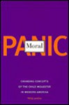 Moral Panic: Changing Concepts of the Child Molester in Modern America - Philip Jenkins