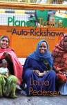 Planes, Trains, and Auto-Rickshaws: A Journey through Modern India - Laura Pedersen