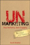 UnMarketing: Stop Marketing. Start Engaging - Scott Stratten