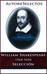 Autores Selectos: William Shakespeare (1564-1616) - William Shakespeare