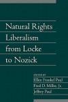 Natural Rights Liberalism from Locke to Nozick - Ellen Frankel Paul