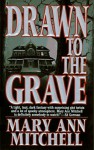 Drawn to the Grave - Mary Ann Mitchell