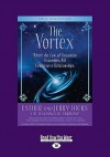 The Vortex: Where the Law of Attraction Assembles All Cooperative Relationships - Esther Hicks