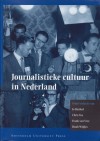 Journalistieke Cultuur in Nederland - Jo Bardoel, Chris Vos, Frank van Vree, Huub Wijfjes