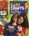 Easy Crafts to Make Together: 750 Family-Fun Ideas - Carol Field Dahlstrom