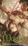 For the Love of Murphy: A Sweet Romance Anthology - Lisa Adams;Michelle Ziegler;Annabelle Blume;Rebecca Hart;London Saint James