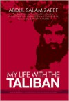 My Life with the Taliban - Abdul Salam Zaeef, Alex Strick van Linschoten, Felix Kuehn