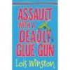 Assault with a Deadly Glue Gun - Lois Winston