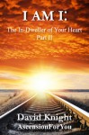 I am I: The In-Dweller of Your Heart (Part 2) - David Knight