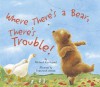 Where There's a Bear, There's Trouble! - Michael Catchpool, Vanessa Cabban