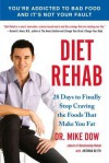 Diet Rehab: 28 Days To Finally Stop Craving the Foods That Make You Fat - Mike Dow, Antonia Blyth